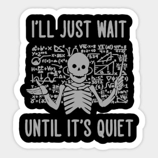 Skeleton teacher I’ll just wait until it’s quiet Sticker